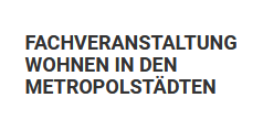 Fachveranstaltung Wohnen in den Metropolstädten